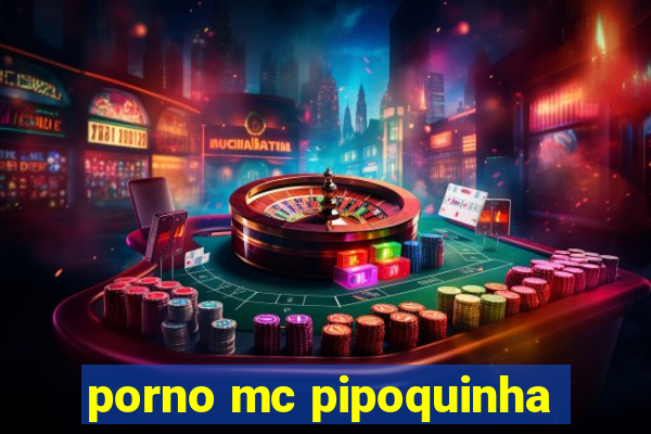 porno mc pipoquinha